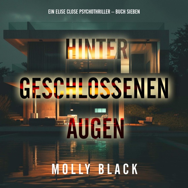 Hinter geschlossenen Augen (Ein Elise Close Psychothriller ¿ Buch Sieben) - Molly Black