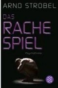 Cover-Bild zum Titel 'Das Rachespiel' von 'Arno Strobel'