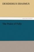 The Praise of Folly - Desiderius Erasmus