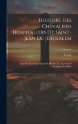 Cover-Bild zum Titel 'Histoire Des Chevaliers Hospitaliers De Saint-Jean De Jérusalem: Appelés Depuis Chevaliers De Rhodes, Et Aujourd'hui Chevaliers De Malte; Volume 4' von 'Vertot'