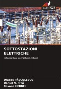 Cover-Bild zum Titel 'SOTTOSTAZIONI ELETTRICHE' von 'Drago¿ Pasculescu, Daniel N. Fî¿¿, Roxana Herbei'