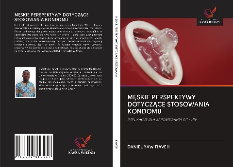 M¿SKIE PERSPEKTYWY DOTYCZ¿CE STOSOWANIA KONDOMU - Daniel Yaw Fiaveh