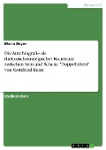 Cover-Bild zum Titel 'Die Autobiografie als rhetorisch-strategisches Konstrukt zwischen Sein und Schein. "Doppelleben" von Gottfried Benn' von 'Maria Beyer'
