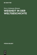 Cover-Bild zum Titel 'Weisheit in der Weltgeschichte' von 'Sicco Lehmann-Brauns'