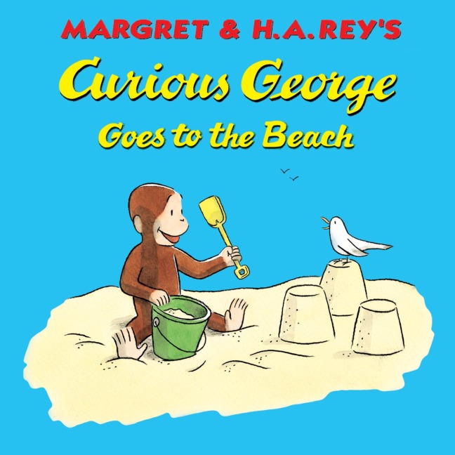 Curious George Goes to the Beach - H A Rey, Margret Rey