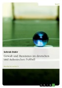 Cover-Bild zum Titel 'Gewalt und Rassismus im deutschen und italienischen Fußball' von 'Sohrab Dabir'