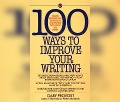 100 Ways to Improve Your Writing: Proven Professional Techniques for Writing with Style and Power - Gary Provost