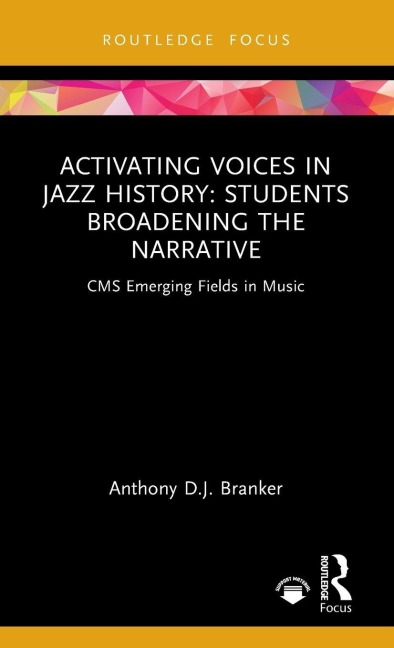 Activating Voices in Jazz History - Anthony D. J. Branker