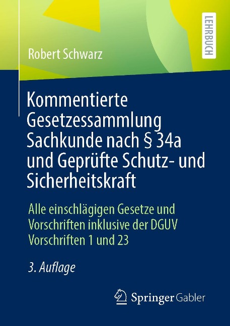 Kommentierte Gesetzessammlung Sachkunde nach § 34a und Geprüfte Schutz- und Sicherheitskraft - Robert Schwarz