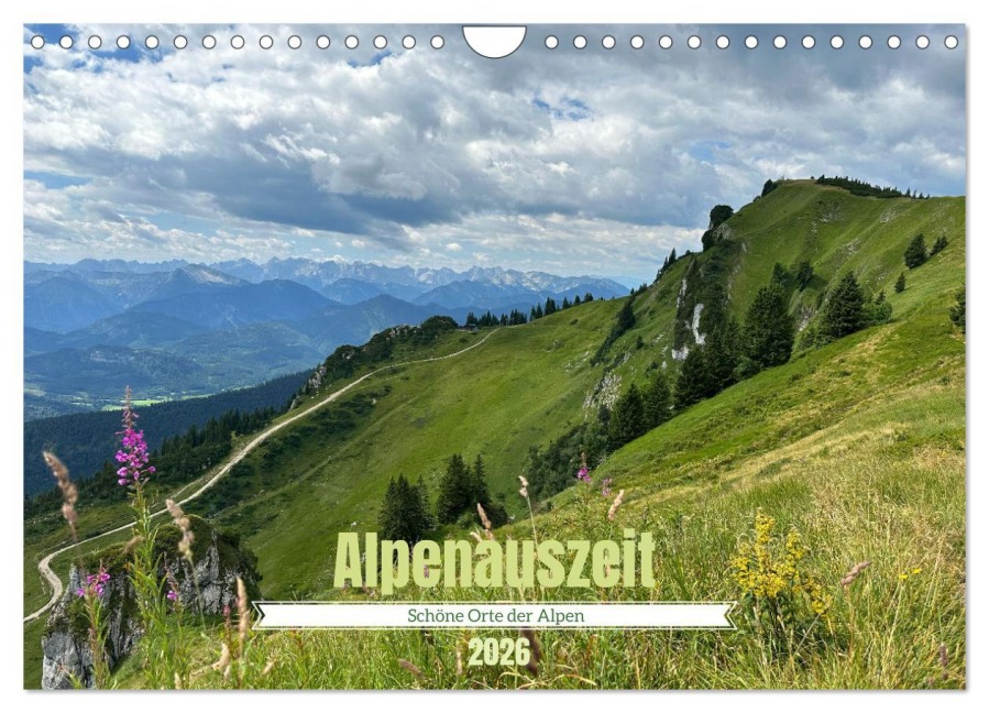 Alpenauszeit - Schöne Orte der Alpen (Wandkalender 2026 DIN A4 quer), CALVENDO Monatskalender - Stefanie Preuße