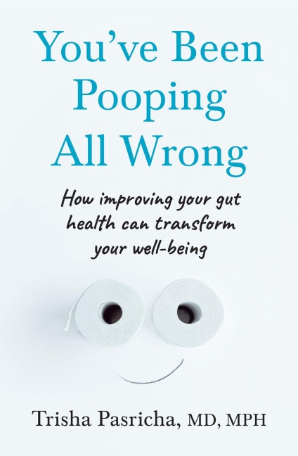 You've Been Pooping All Wrong - Trisha Pasricha