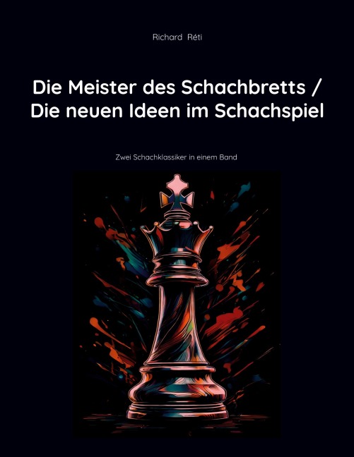 Die Meister des Schachbretts / Die neuen Ideen im Schachspiel - Richard Réti