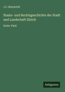 Cover-Bild zum Titel 'Staats- und Rechtsgeschichte der Stadt und Landschaft Zürich' von 'J. C. Bluntschli'