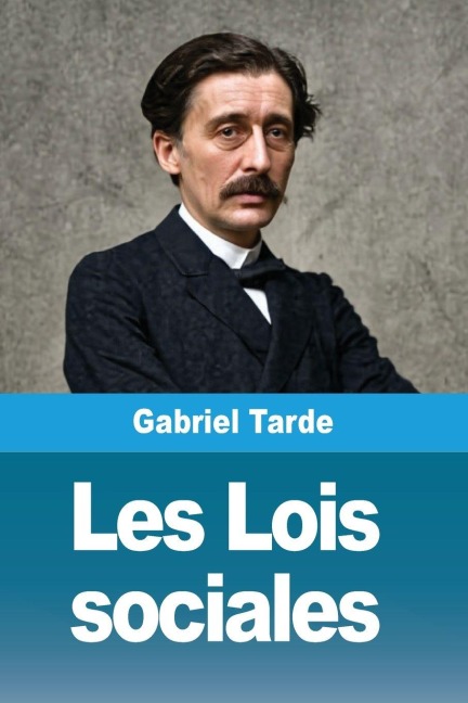 Les Lois sociales - Gabriel Tarde