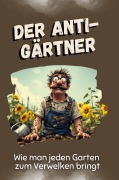 Cover-Bild zum Titel 'Der Anti-Gärtner' von 'Ben Fuchs'