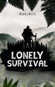 Cover-Bild zum Titel 'Lonely Survival' von 'Michael Meiser'
