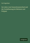 Cover-Bild zum Titel 'Zur Lehre vom Generationswechsel und der Fortpflanzung bei Medusen und Polypen' von 'Carl Gegenbaur'