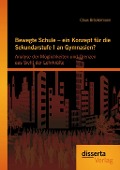 Bewegte Schule - ein Konzept für die Sekundarstufe I an Gymnasien?: Analyse der Möglichkeiten und Grenzen aus Sicht der Lehrkräfte - Claus Bröckelmann