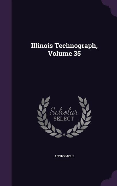 Illinois Technograph, Volume 35 - Anonymous