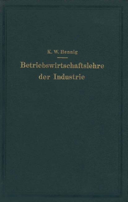 Betriebswirtschaftslehre der Industrie - Karl Wilhelm Hennig