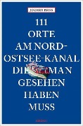 Cover-Bild zum Titel '111 Orte am Nord-Ostsee-Kanal, die man gesehen haben muss' von 'Jochen Reiss'