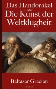 Cover-Bild zum Titel 'Gracián: Das Handorakel, oder Die Kunst der Weltklugheit' von 'Baltasar Gracián, Arthur Schopenhauer (Übersetzer)'