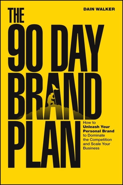 The 90 Day Brand Plan - Dain Walker