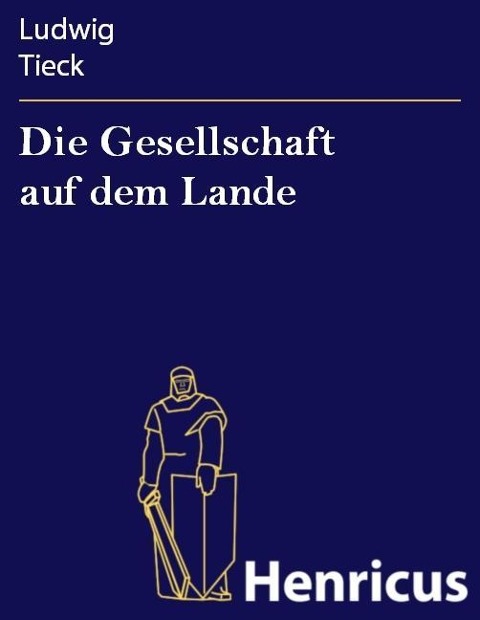 Die Gesellschaft auf dem Lande - Ludwig Tieck