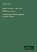 Cover-Bild zum Titel 'Das Klima von Chile und Westpatagonien' von 'Alfred Hettner'