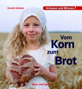 Cover-Bild zum Titel 'Vom Korn zum Brot' von 'Karolin Küntzel'