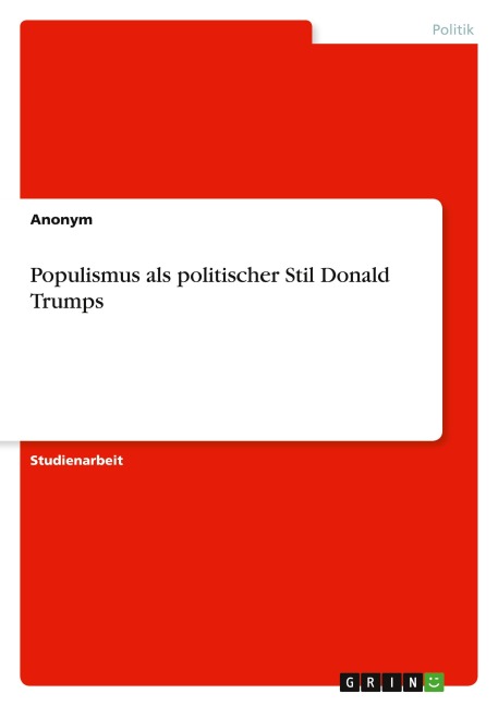 Populismus als politischer Stil Donald Trumps - Anonymous