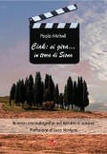 Cover-Bild zum Titel 'Ciak: si gira... in terra di Siena. Itinerari cinematografici nel territorio senese' von 'Paola Micheli, Luca Verdone'
