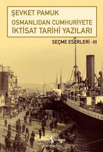 Osmanlidan Cumhuriyete Iktisat Tarihi Yazilari - Sevket Pamuk