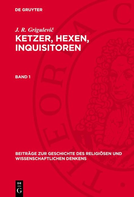 J. R. Grigulevic: Ketzer, Hexen, Inquisitoren. Band 1 - 