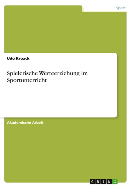 Spielerische Werteerziehung im Sportunterricht - Udo Kroack