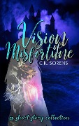 Vision of Misfortune - Ck Sorens