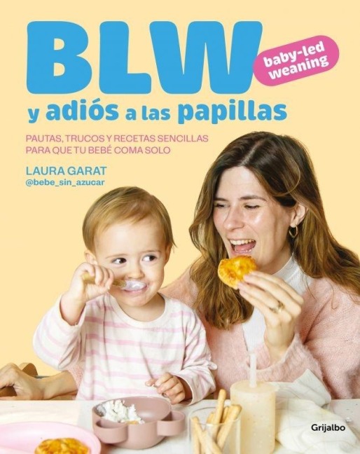 Blw Y Adiós a Las Papillas / Baby-Led Weaning and Goodbye to Purees - Laura Garat