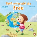 Toffi erforscht die Erde - Judith Weber, Marcus Weber