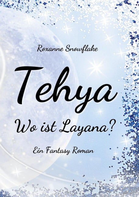 Tehya - Wo ist Layana? - Roxanne Snowflake