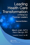 Cover-Bild zum Titel 'Leading Health Care Transformation' von 'Maulik Joshi P. H., Aaron George Do'