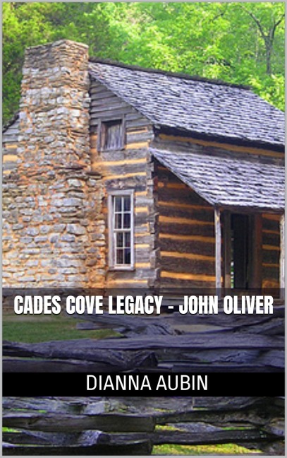 Cades Cove Legacy - John Oliver - Dianna Aubin