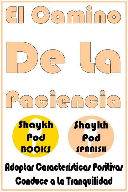 El Camino De La Paciencia - ShaykhPod Spanish