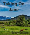 Cover-Bild zum Titel 'Taking on Jane (Rigsby, #5)' von 'Sandy Grissom'