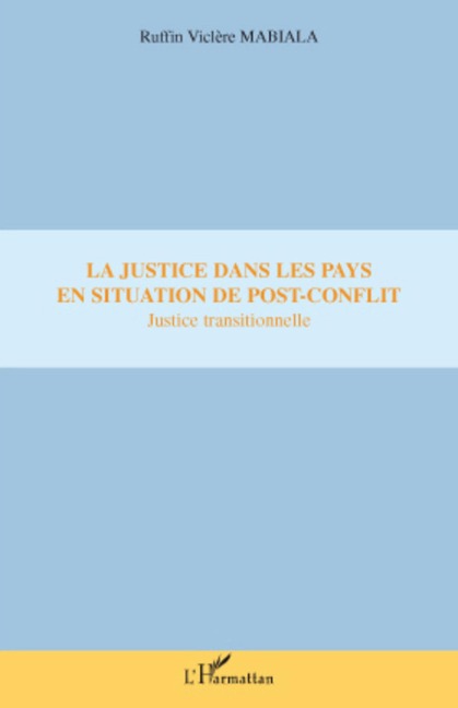 La justice dans les pays en situation de post-conflit - Ruffin Viclère Mabiala