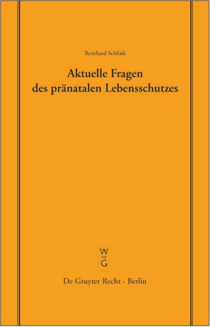 Aktuelle Fragen des pränatalen Lebensschutzes - Bernhard Schlink