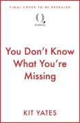 Cover-Bild zum Titel 'You Don't Know What You're Missing' von 'Kit Yates'