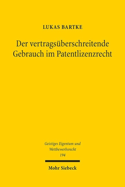 Der vertragsüberschreitende Gebrauch im Patentlizenzrecht - Lukas Bartke