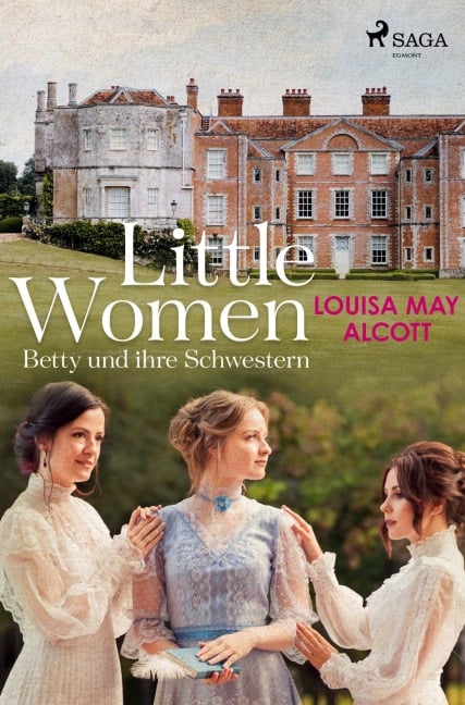 Little Women - Betty und ihre Schwestern - Louisa May Alcott