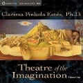 Theatre of the Imagination - Clarissa Pinkola Estes