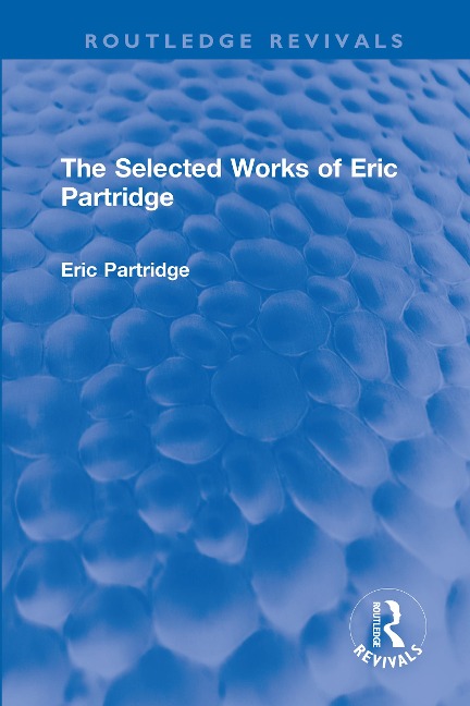 The Selected Works of Eric Partridge - Eric Partridge